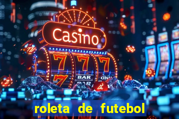 roleta de futebol roleta jogadores de futebol para